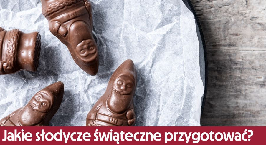 Jakie słodycze świąteczne przygotować? Inspiracje na bożonarodzeniowe słodkości!