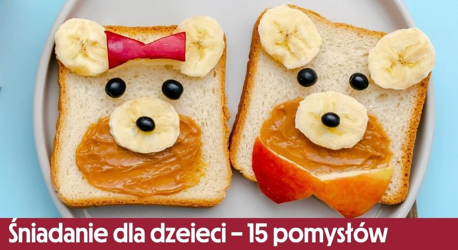 Śniadanie dla dzieci – 15 pomysłów na zdrowe i szybkie posiłki