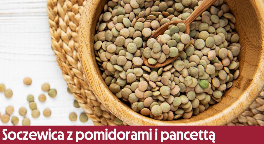 Soczewica z pomidorami i pancettą – pomysł na wysokobiałkowy obiad
