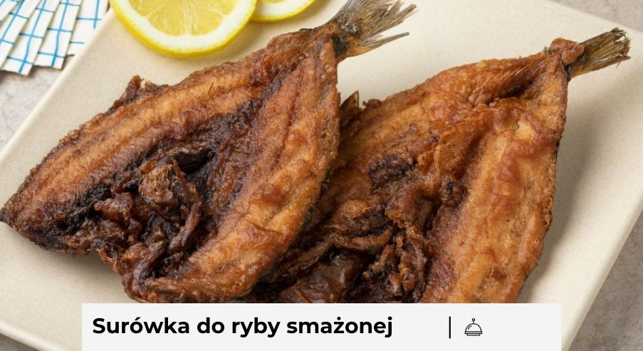 Jaka surówka najlepiej pasuje do ryby smażonej?