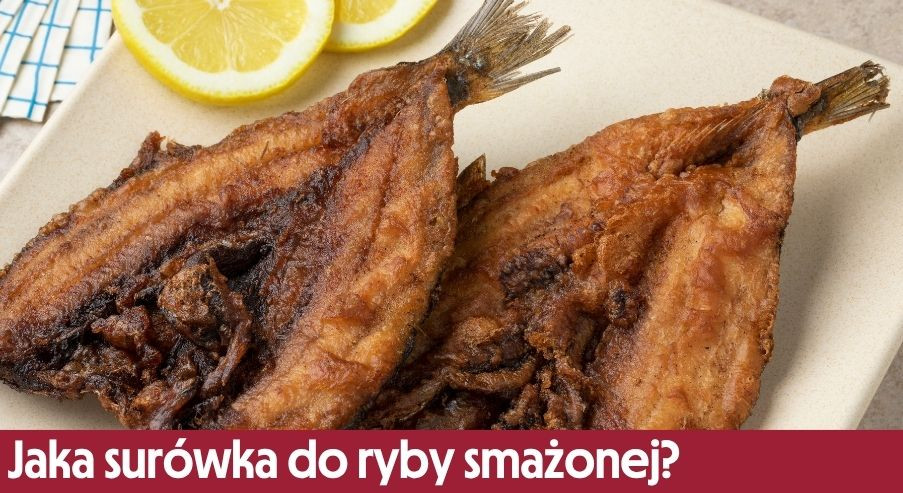 Jaka surówka najlepiej pasuje do ryby smażonej?