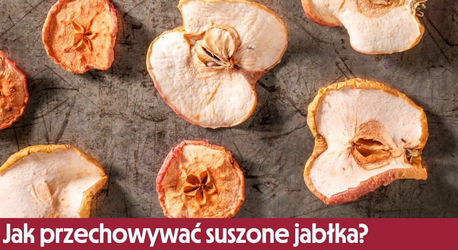 Jak przechowywać suszone jabłka?