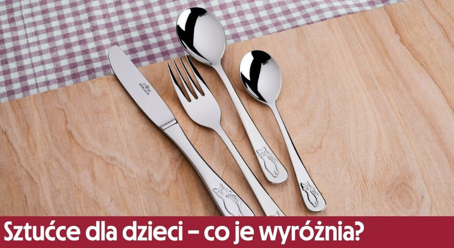 Sztućce dla dzieci – co je wyróżnia?