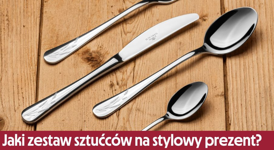 Jaki zestaw sztućców na stylowy prezent? Na jakie okazje?