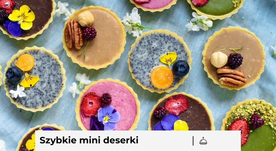 Szybkie mini deserki - przegląd najciekawszych pomysłów
