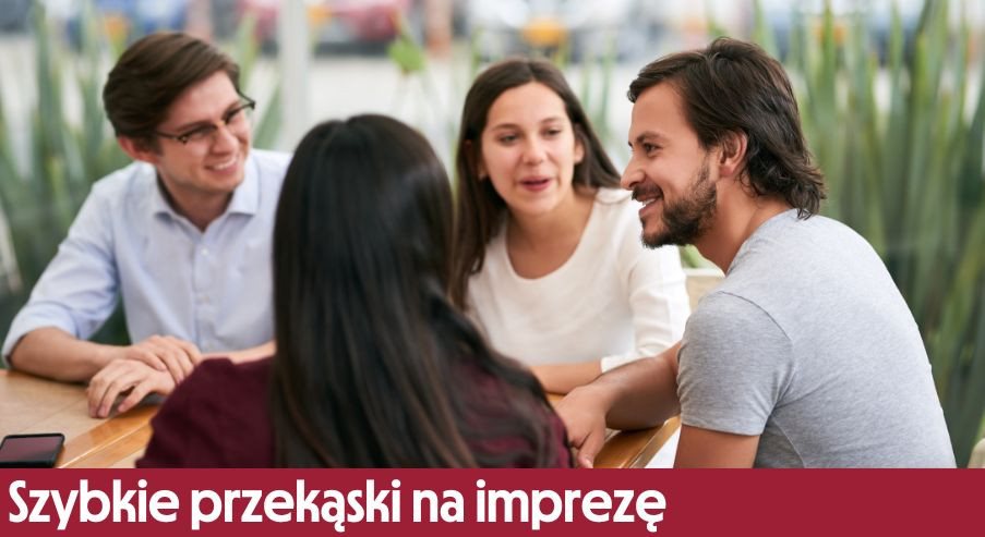 Szybkie przekąski na imprezę