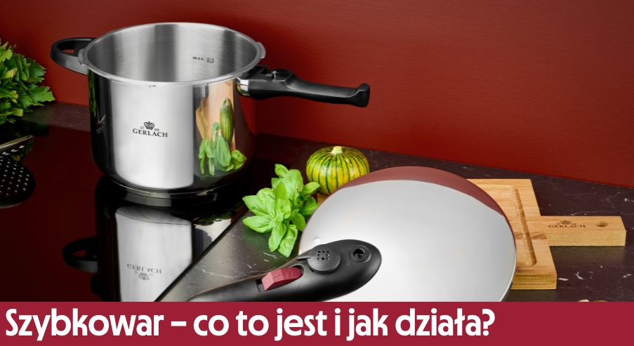 Szybkowar – co to jest, jak działa i jaki wybrać?