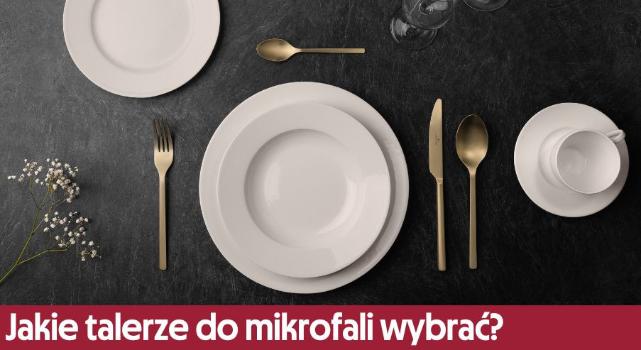 Jakie talerze do mikrofali wybrać?