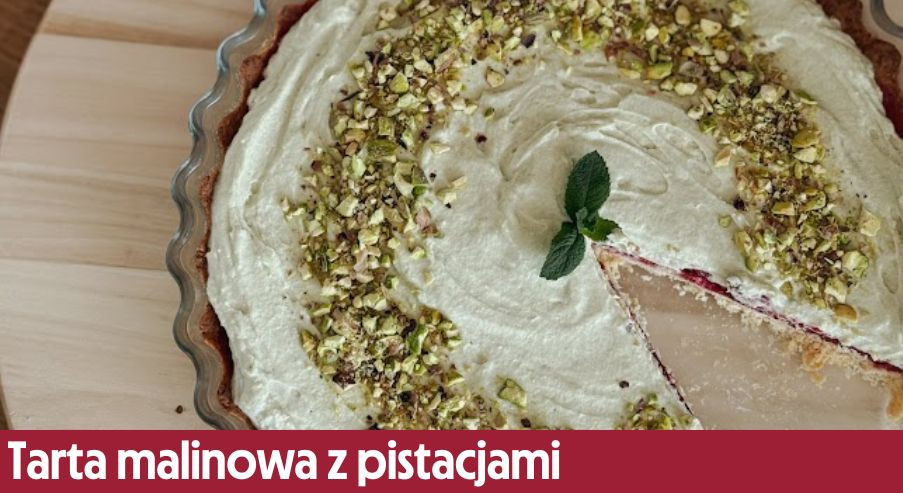 Tarta malinowa z pistacjami – deser idealny na lato