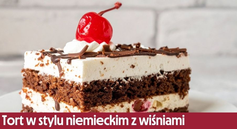 Tort w stylu niemieckim z wiśniami – smakowita propozycja na deser