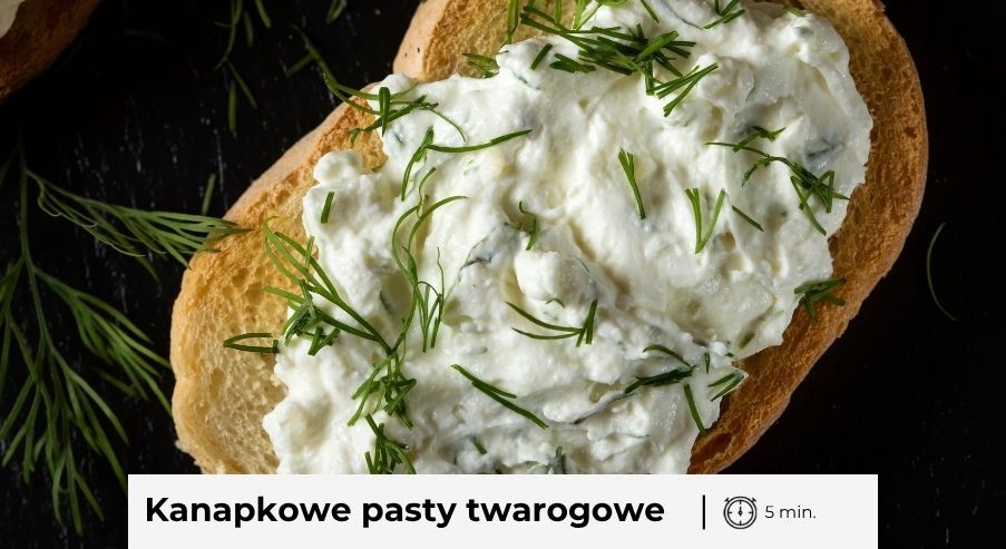 Kanapkowe pasty twarogowe (5 pomysłów!)  – przepisy do domu, szkoły i pracy