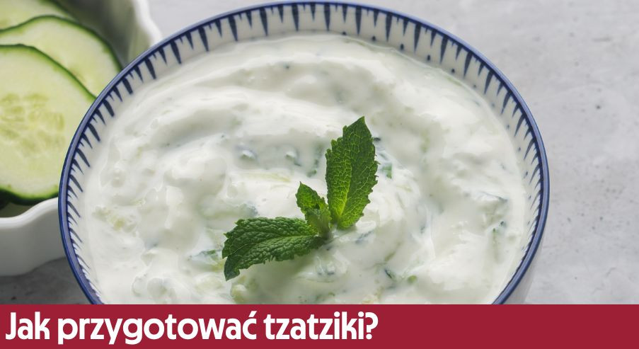 Jak przygotować tzatziki? Sprawdź prosty przepis na dip!