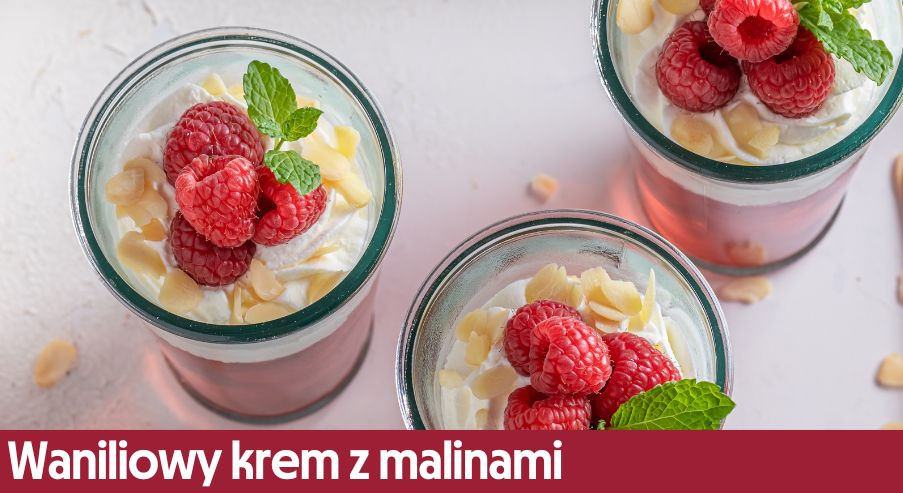 Waniliowy krem z malinami – szybki i pyszny letni deser