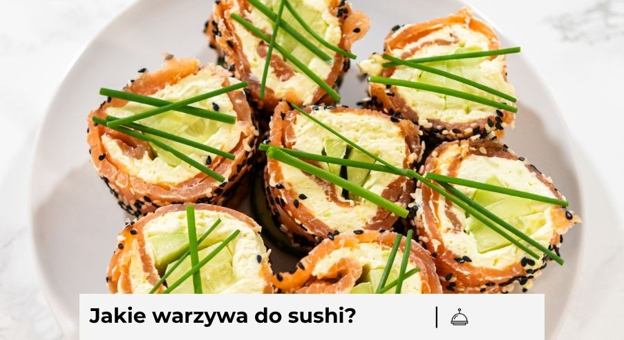 Jakie warzywa najlepiej pasują do sushi?