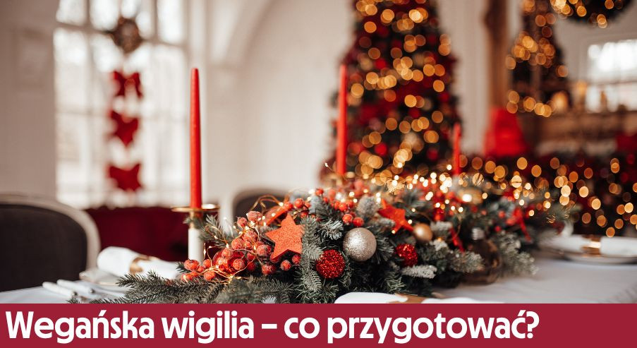 Wegańska wigilia – co możesz przygotować?