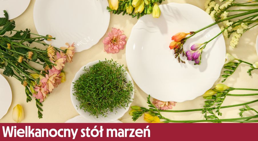 Wielkanocny stół marzeń, czyli najpiękniejsze propozycje nakryć świątecznego stołu z Gerlach