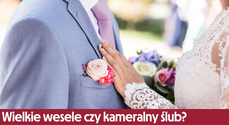 Wielkie wesele czy kameralny ślub?