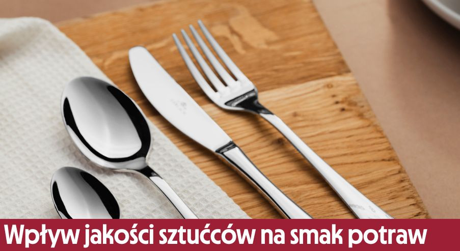 Wpływ jakości sztućców na smak potraw – czy to możliwe?