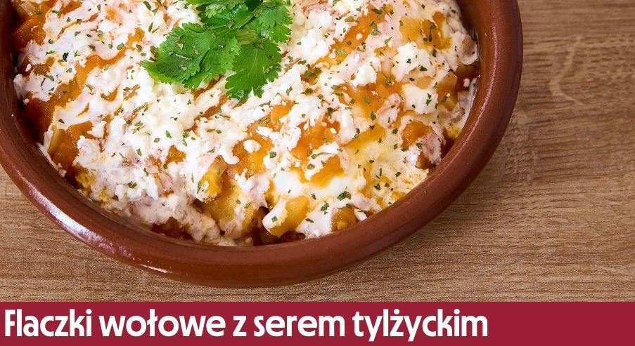 Zapiekane flaczki wołowe z serem tylżyckim – klasyka polskiej kuchni