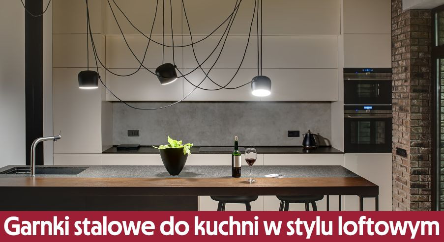 Zestaw garnków stalowych do kuchni w stylu loftowym – jakie wybrać?