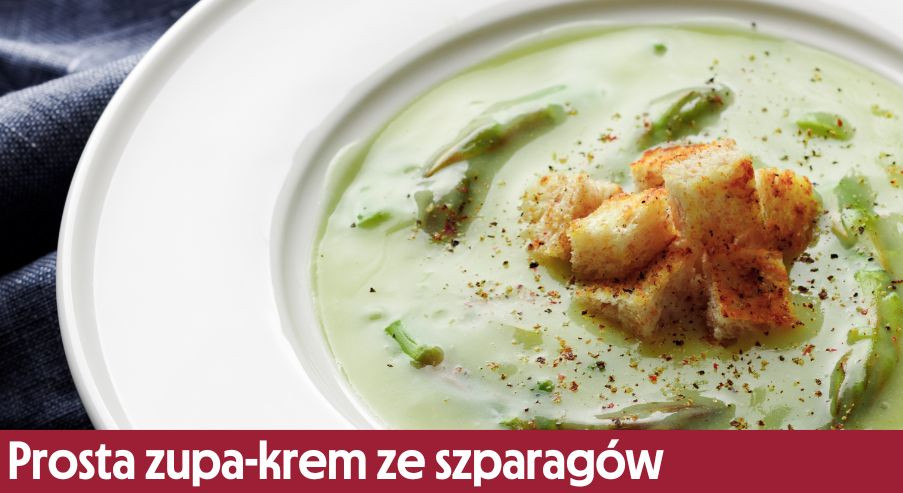 Prosta zupa-krem ze szparagów – wykorzystaj letni sezon!