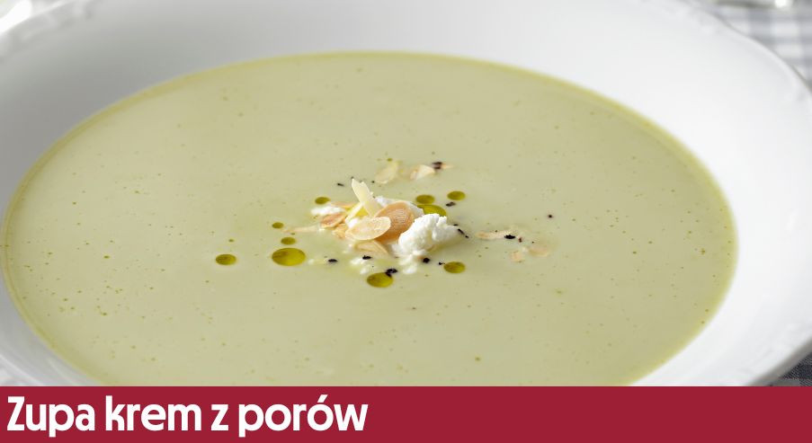 Zupa krem z porów – przepis na lunch lub obiad