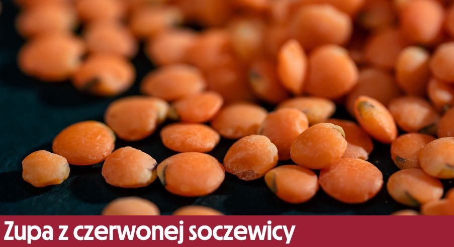 Zupa z czerwonej soczewicy – danie z dodatkiem imbiru, kopru włoskiego oraz chilli